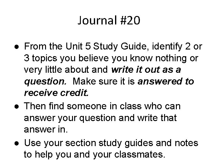 Journal #20 ● From the Unit 5 Study Guide, identify 2 or 3 topics