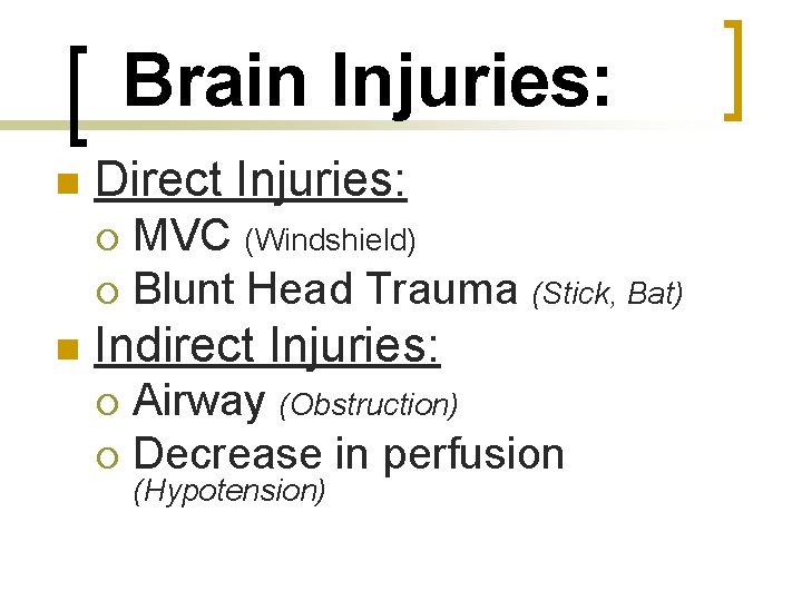 Brain Injuries: n Direct Injuries: MVC (Windshield) ¡ Blunt Head Trauma (Stick, Bat) ¡