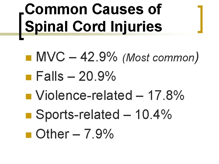 Common Causes of Spinal Cord Injuries MVC – 42. 9% (Most common) n Falls