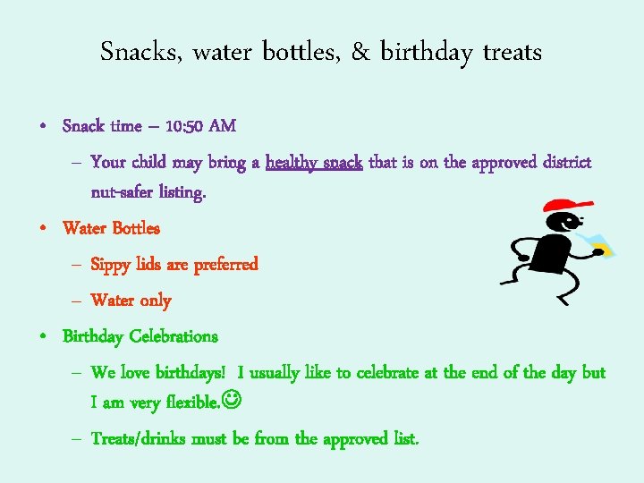 Snacks, water bottles, & birthday treats • Snack time – 10: 50 AM –
