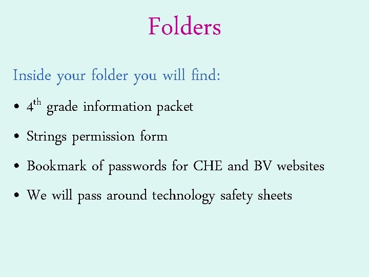 Folders Inside your folder you will find: • • 4 th grade information packet