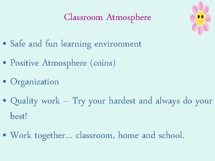 Classroom Atmosphere • Safe and fun learning environment • Positive Atmosphere (coins) • Organization