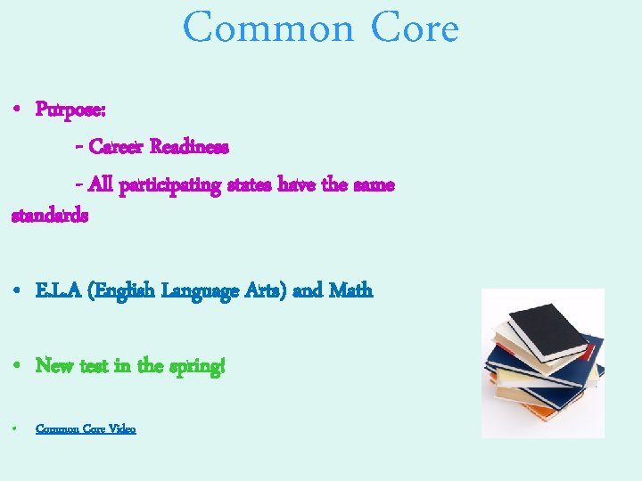 Common Core • Purpose: - Career Readiness - All participating states have the same