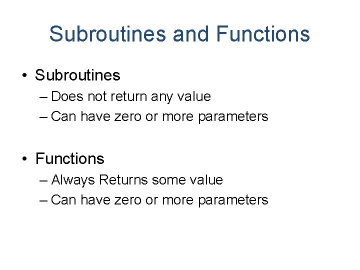 Subroutines and Functions • Subroutines – Does not return any value – Can have Subroutines and Functions • Subroutines – Does not return any value – Can have
