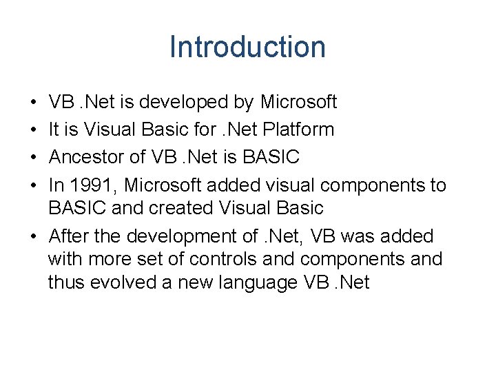 Introduction • • VB. Net is developed by Microsoft It is Visual Basic for. Introduction • • VB. Net is developed by Microsoft It is Visual Basic for.