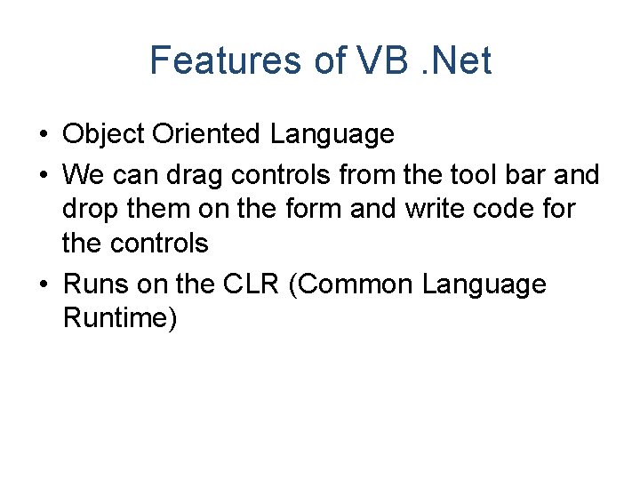 Features of VB. Net • Object Oriented Language • We can drag controls from Features of VB. Net • Object Oriented Language • We can drag controls from