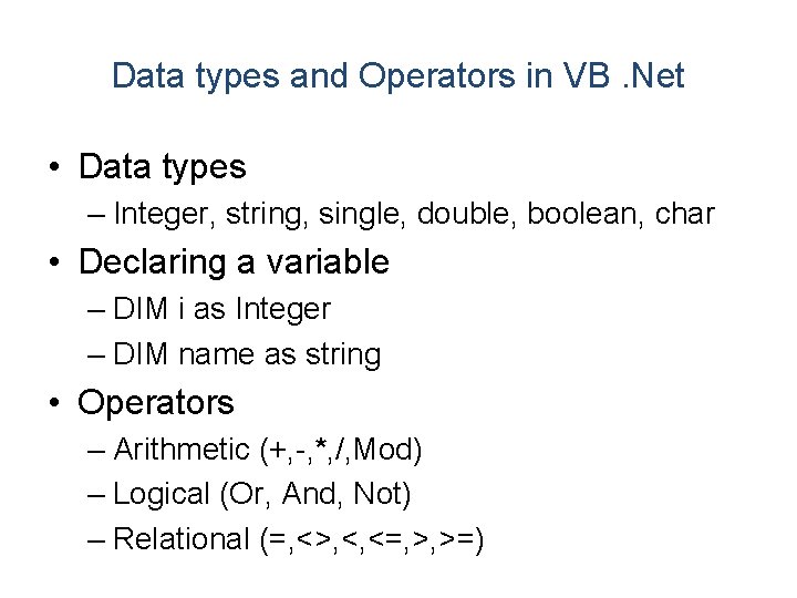 Data types and Operators in VB. Net • Data types – Integer, string, single, Data types and Operators in VB. Net • Data types – Integer, string, single,