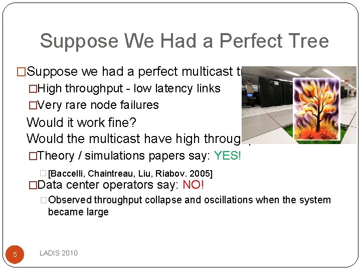 Suppose We Had a Perfect Tree �Suppose we had a perfect multicast tree: �High