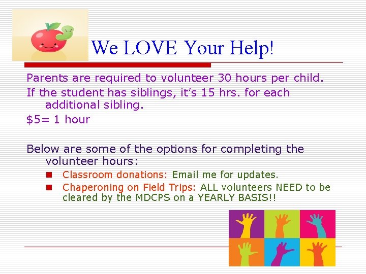 We LOVE Your Help! Parents are required to volunteer 30 hours per child. If