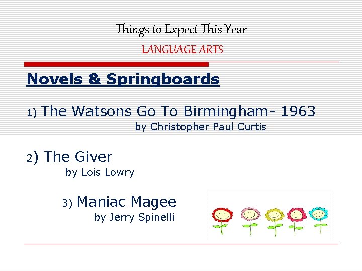 Things to Expect This Year LANGUAGE ARTS Novels & Springboards 1) The Watsons Go