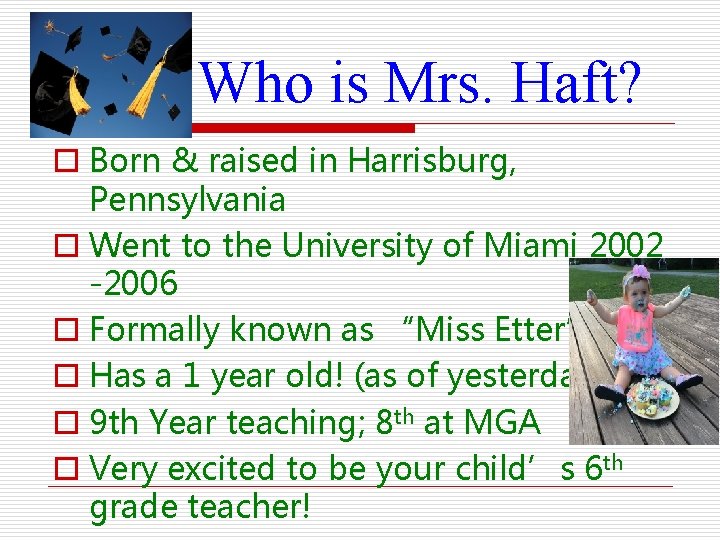 Who is Mrs. Haft? o Born & raised in Harrisburg, Pennsylvania o Went to