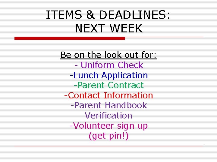 ITEMS & DEADLINES: NEXT WEEK Be on the look out for: - Uniform Check