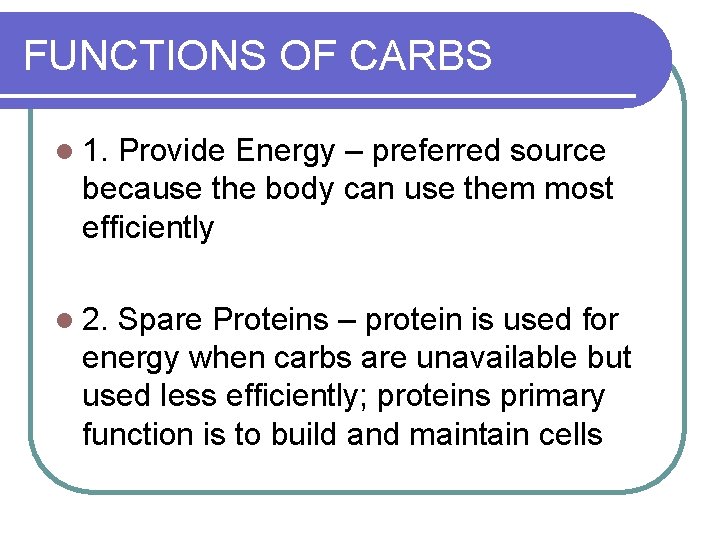 FUNCTIONS OF CARBS l 1. Provide Energy – preferred source because the body can