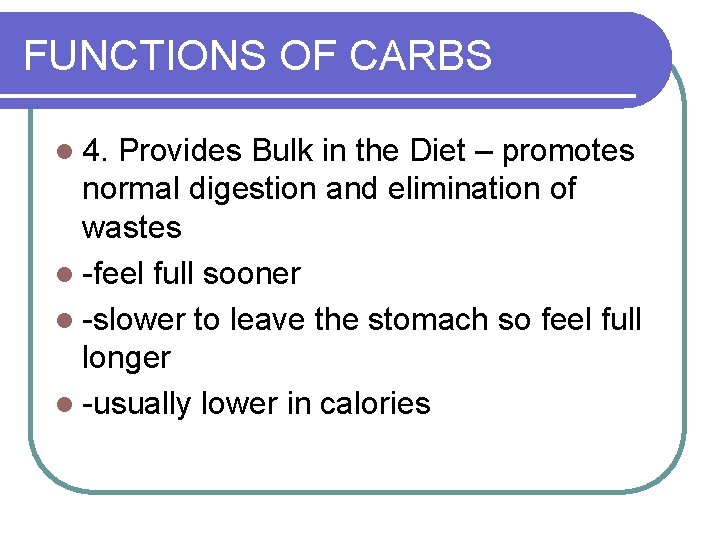 FUNCTIONS OF CARBS l 4. Provides Bulk in the Diet – promotes normal digestion