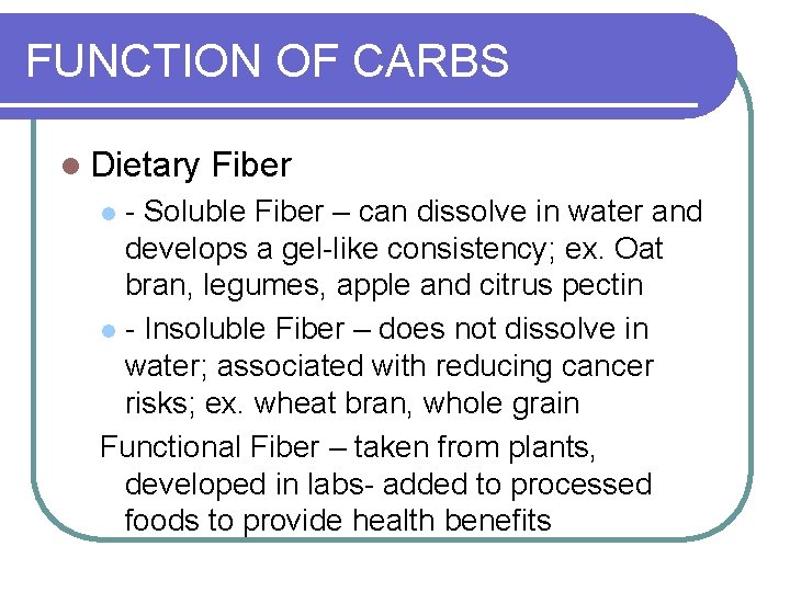 FUNCTION OF CARBS l Dietary Fiber - Soluble Fiber – can dissolve in water