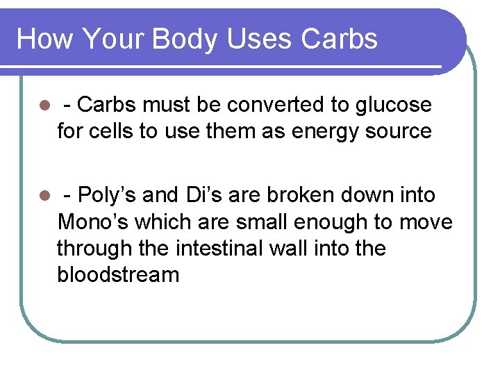 How Your Body Uses Carbs l - Carbs must be converted to glucose for