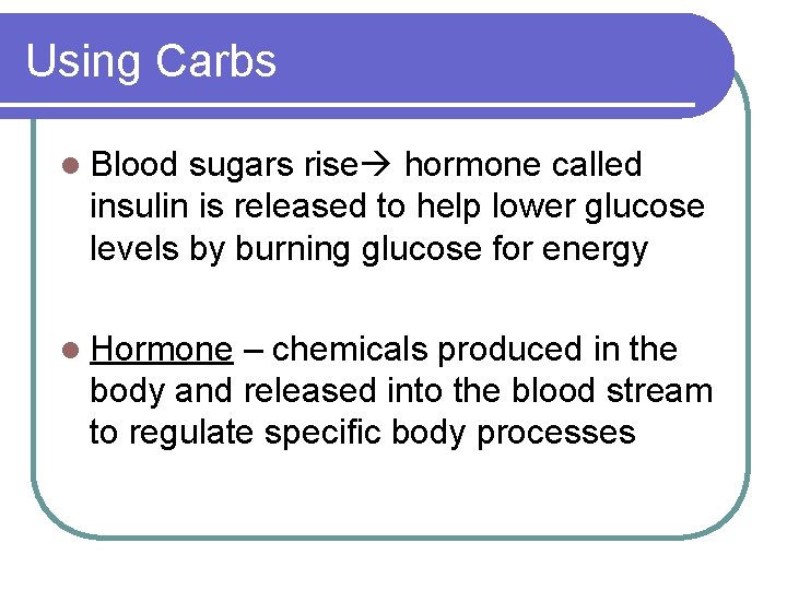 Using Carbs l Blood sugars rise hormone called insulin is released to help lower