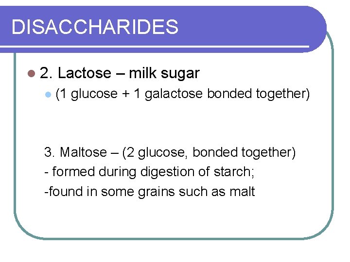 DISACCHARIDES l 2. l Lactose – milk sugar (1 glucose + 1 galactose bonded