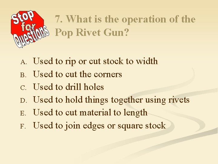 7. What is the operation of the Pop Rivet Gun? A. B. C. D.