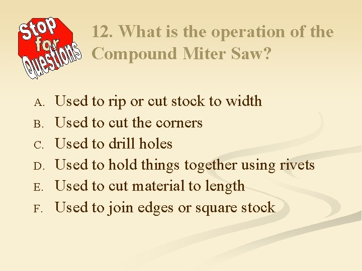 12. What is the operation of the Compound Miter Saw? A. B. C. D.