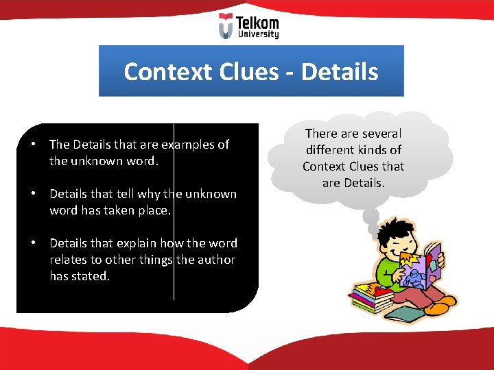 Context Clues - Details • The Details that are examples of the unknown word.
