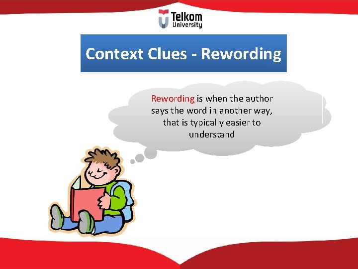 Context Clues - Rewording is when the author says the word in another way,