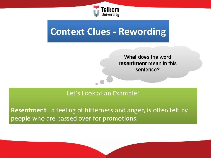 Context Clues - Rewording What does the word resentment mean in this sentence? Let’s