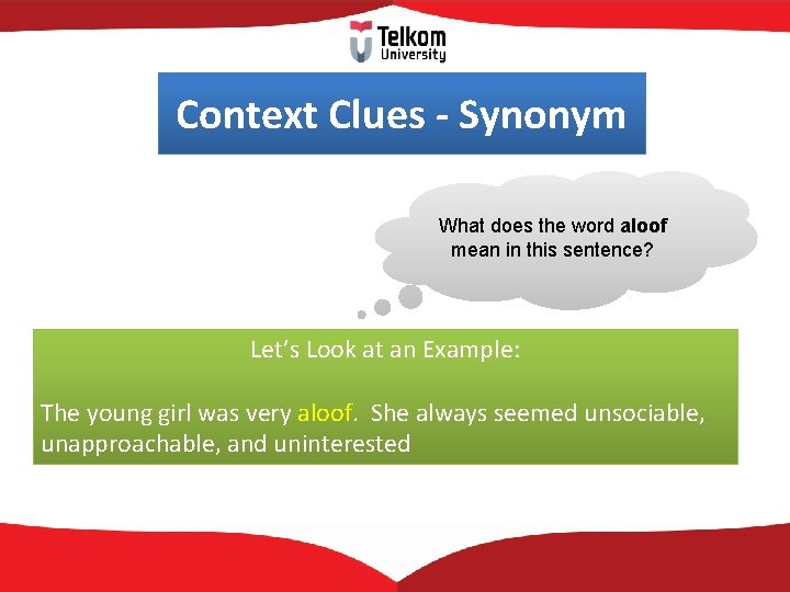 Context Clues - Synonym What does the word aloof mean in this sentence? Let’s