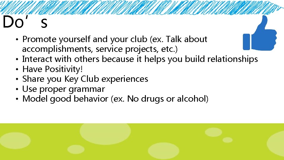 Do’s • Promote yourself and your club (ex. Talk about accomplishments, service projects, etc.