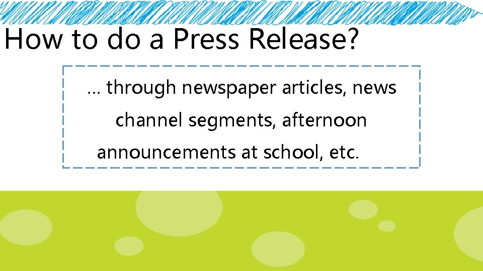 How to do a Press Release? … through newspaper articles, news channel segments, afternoon
