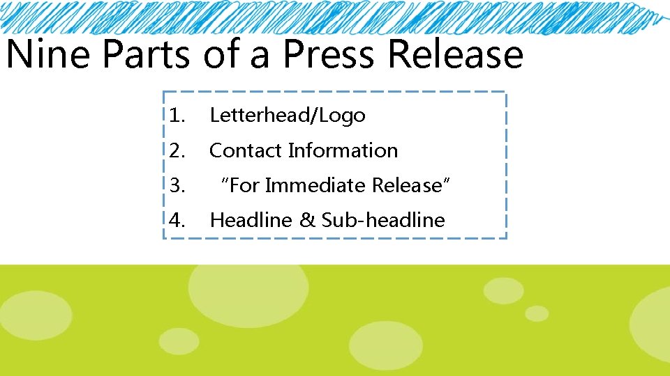 Nine Parts of a Press Release 1. Letterhead/Logo 2. Contact Information 3. “For Immediate