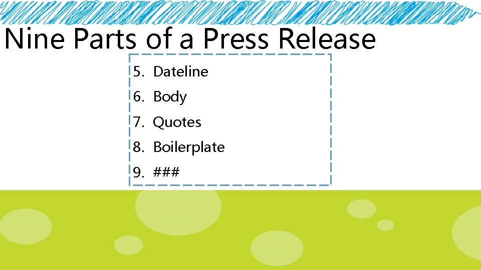 Nine Parts of a Press Release 5. Dateline 6. Body 7. Quotes 8. Boilerplate