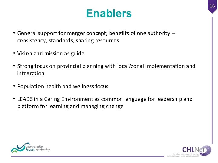 Enablers • General support for merger concept; benefits of one authority – consistency, standards,