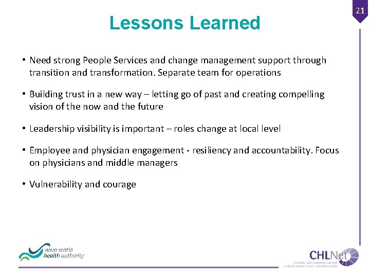 Lessons Learned • Need strong People Services and change management support through transition and