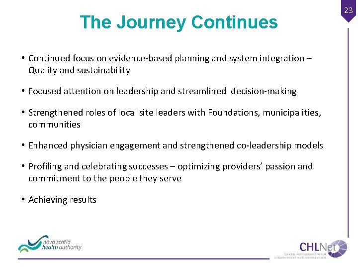 The Journey Continues • Continued focus on evidence-based planning and system integration – Quality
