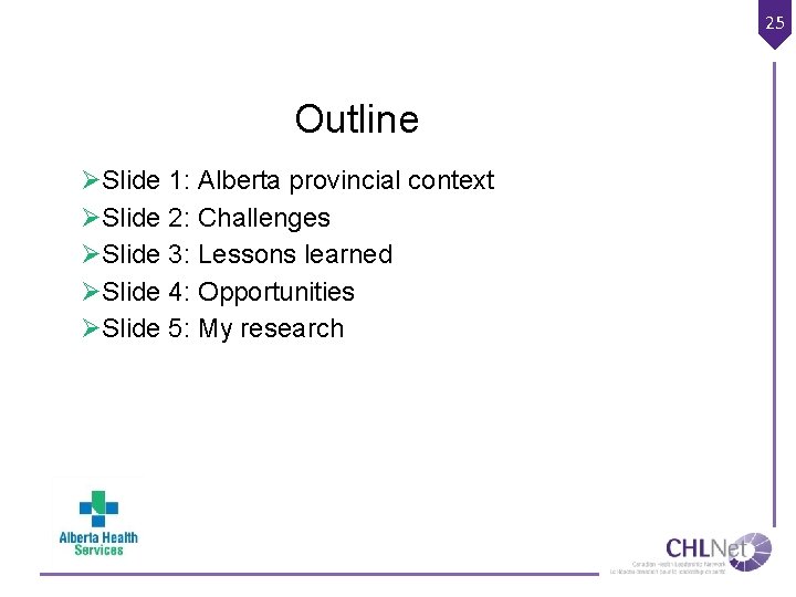 25 Outline ØSlide 1: Alberta provincial context ØSlide 2: Challenges ØSlide 3: Lessons learned