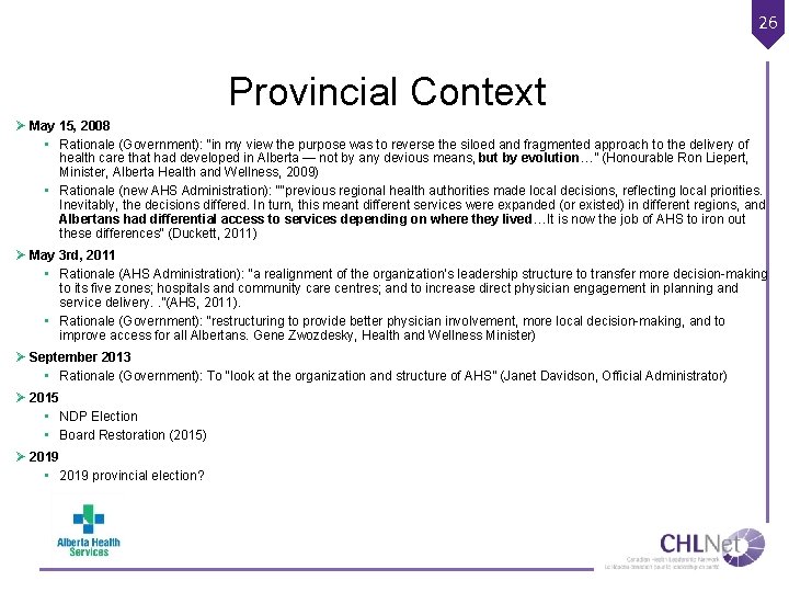 26 Provincial Context Ø May 15, 2008 • Rationale (Government): “in my view the
