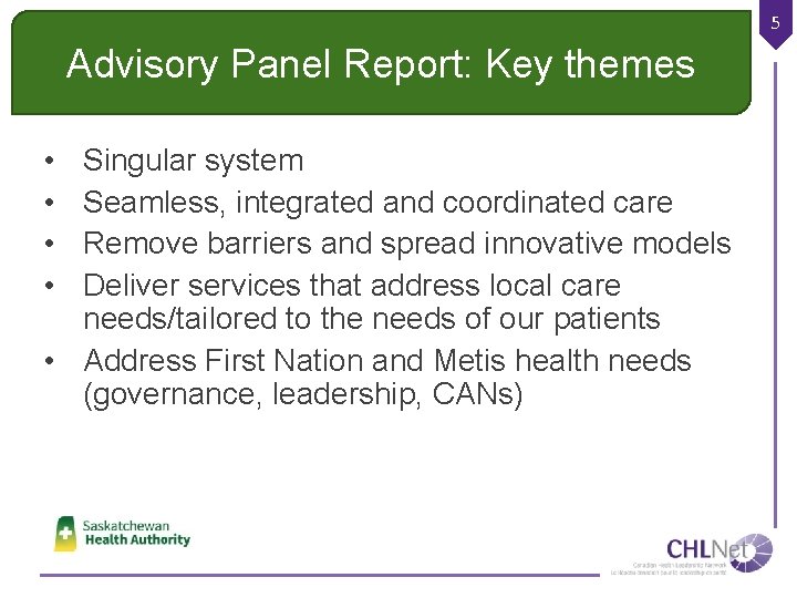 5 Advisory Panel Report: Key themes • • Singular system Seamless, integrated and coordinated