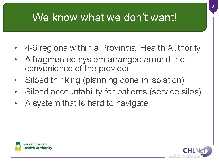 7 We know what we don’t want! • 4 -6 regions within a Provincial