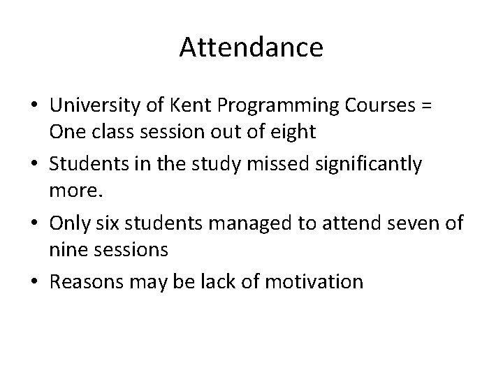 Attendance • University of Kent Programming Courses = One class session out of eight