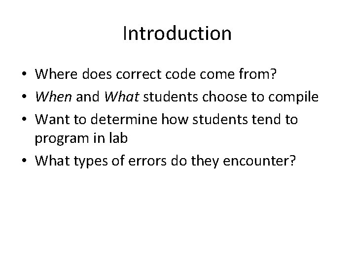 Introduction • Where does correct code come from? • When and What students choose
