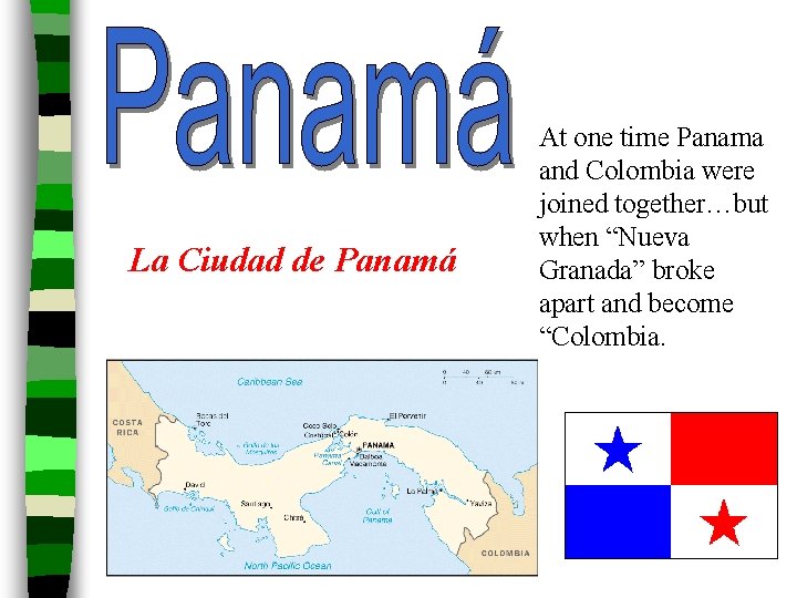 La Ciudad de Panamá At one time Panama and Colombia were joined together…but when