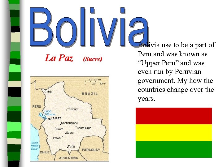 La Paz (Sucre) Bolivia use to be a part of Peru and was known