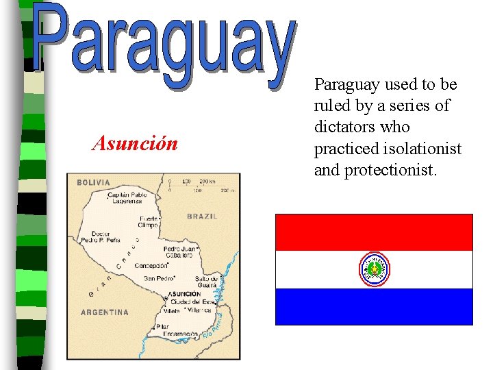 Asunción Paraguay used to be ruled by a series of dictators who practiced isolationist