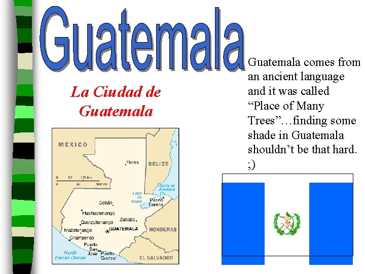 La Ciudad de Guatemala comes from an ancient language and it was called “Place