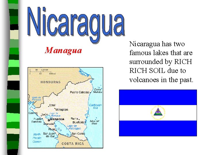 Managua Nicaragua has two famous lakes that are surrounded by RICH SOIL due to