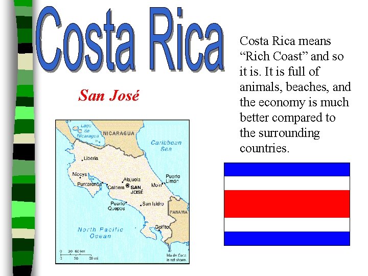 San José Costa Rica means “Rich Coast” and so it is. It is full
