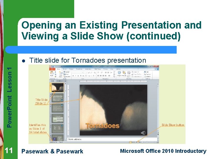 Opening an Existing Presentation and Viewing a Slide Show (continued) Title slide for Tornadoes