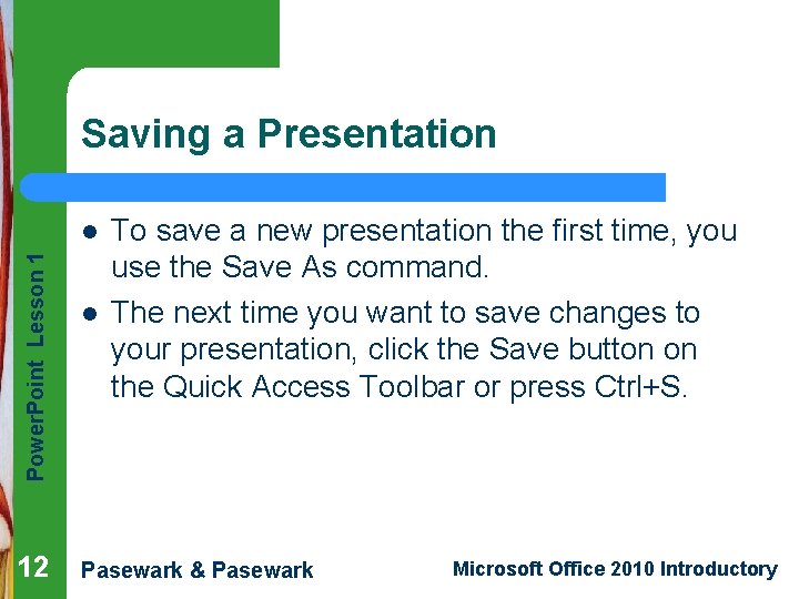 Saving a Presentation Power. Point Lesson 1 l 12 l To save a new