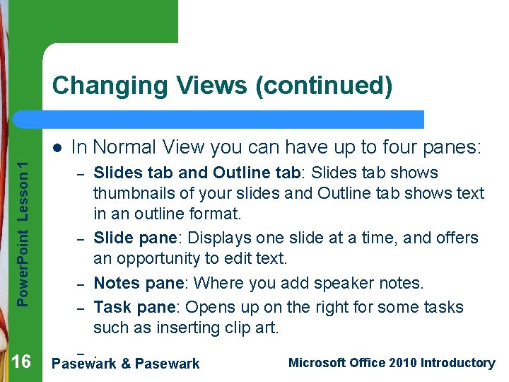 Changing Views (continued) In Normal View you can have up to four panes: Power.